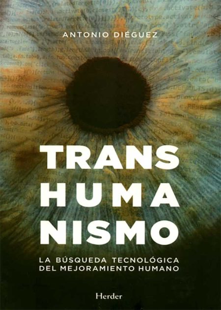 Transhumanismo. La Búsqueda Tecnológica Del Mejoramiento Humano