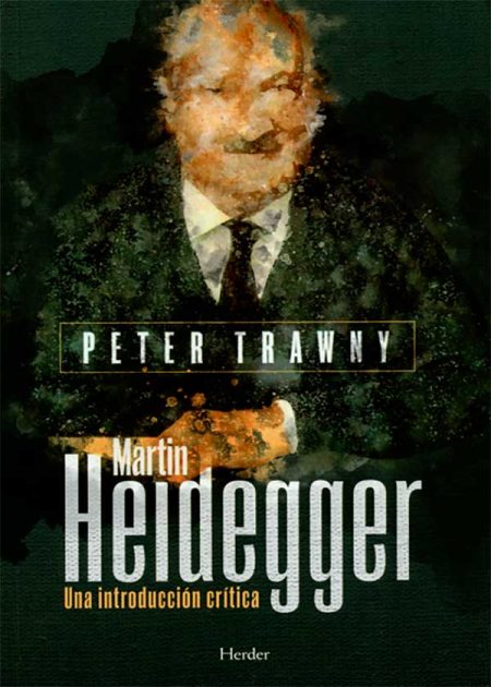 Martin Heidegger. Una Introducción Crítica