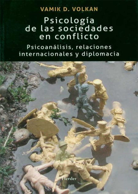Psicología De Las Sociedades En Conflicto Psicoanálisis Relaciones Internacionales Y Diplomacia