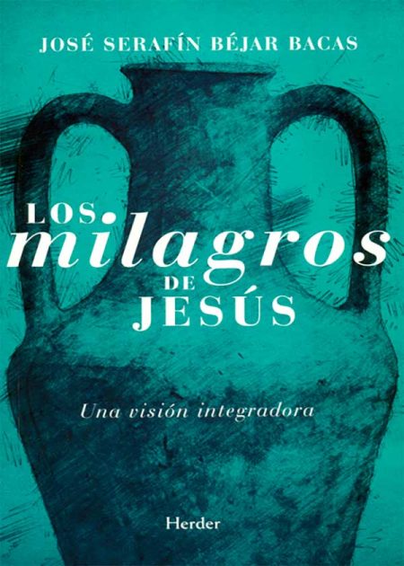 Los Milagros De Jesús. Una Visión Integradora