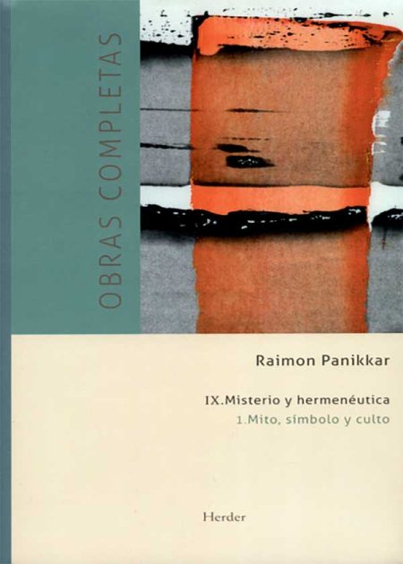 Obras Completas Raimon Panikkar (IX-1) Misterio Y Hermenéutica Mito Símbolo Y Culto