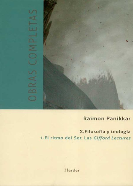 Obras Completas Raimon Panikkar (X-1) Filosofía Y Teología El Ritmo Del Ser Las Gifford Lectures