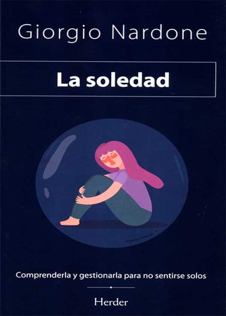 La Soledad Comprenderla Y Gestionarla Para No Sentirse Solos