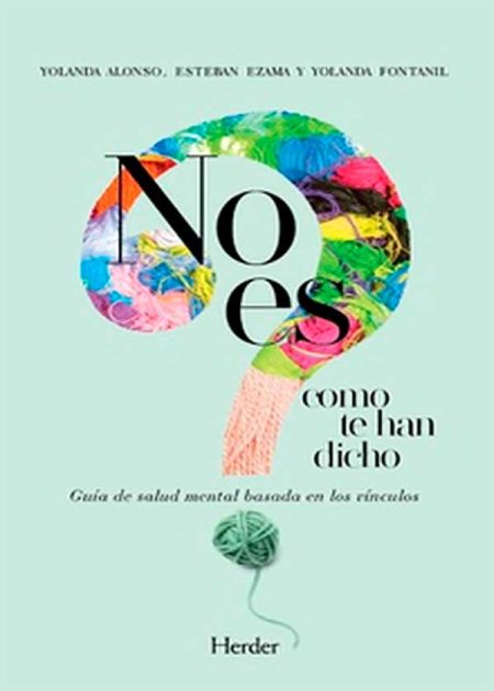 No Es Como Te Han Dicho Guía De Salud Mental Basada En Los Vínculos