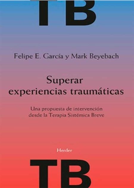 Superar Experiencias Traumáticas Una Propuesta De Intervención Desde La Terapia Sistémica Breve