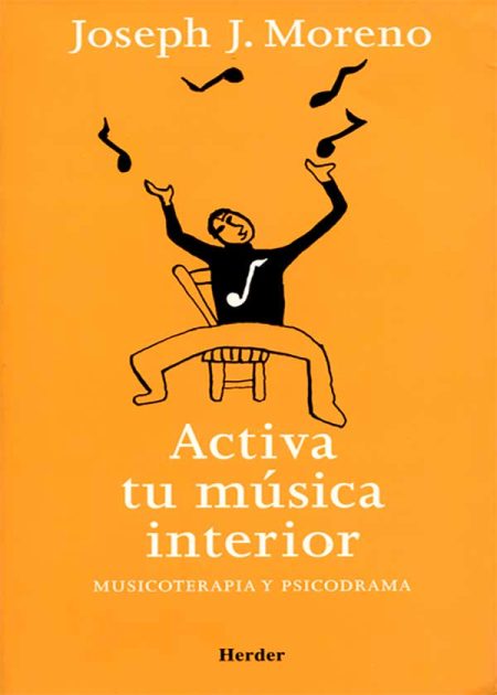 Activa Tu Música Interior. Musicoterapia Y Psicodrama