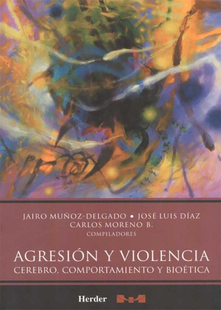 Agresión Y Violencia. Cerebro Comportamiento Y Bioética