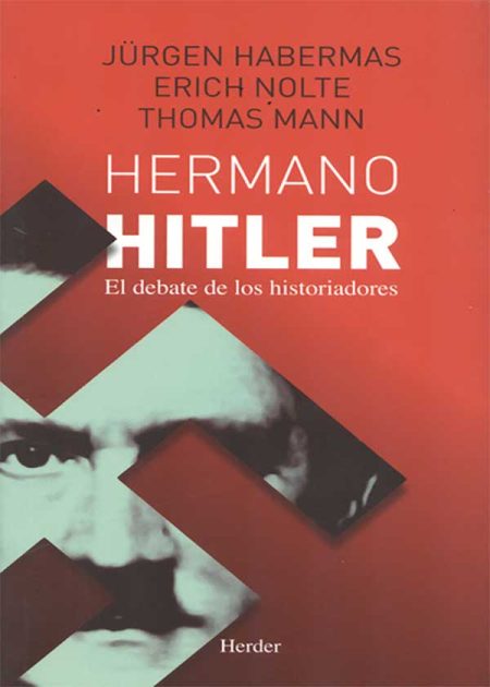 Hermano Hitler. El Debate De Los Historiadores