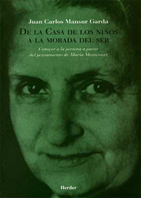 De La Casa De Los Niños A La Morada Del Ser. María Montessori