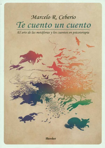 Te Cuento Un Cuento. El Arte De Las Metáforas Y Los Cuentos En Psicoterapia
